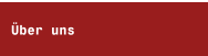 &Uuml;ber uns
